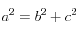a^{2} = b^{2} +
c^{2}
