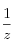 {1\over z}